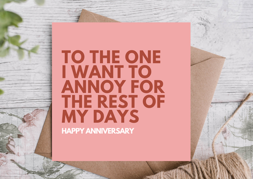 Pink card with darker pink text - humorous anniversary message - annoy for the rest of my days... with a kraft envelope 